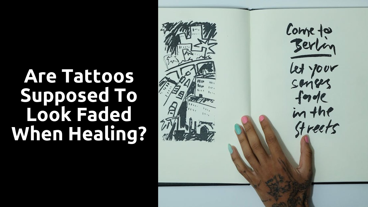 Are tattoos supposed to look faded when healing?