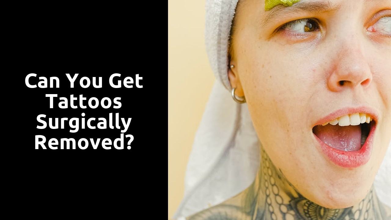 Can you get tattoos surgically removed?